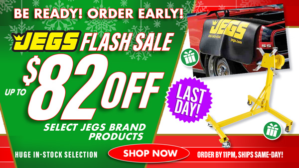 Be Ready! Order Early! JEGS Flash Sale - Up to $82 Off Select Products