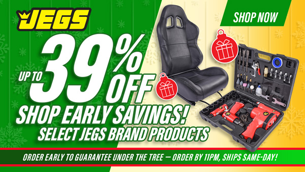 Shop Early Savings Up to 39% off JEGS Brand Products