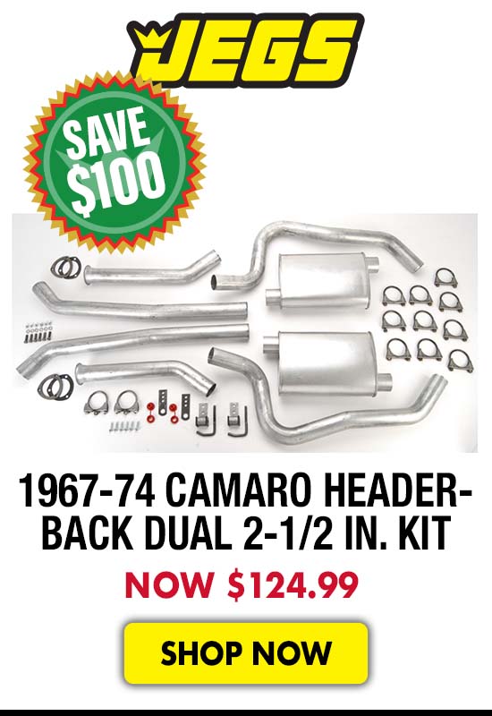 JEGS 1967-1974 Camaro Header-Back Dual 2-1/2 in. Kit - Now $124.99