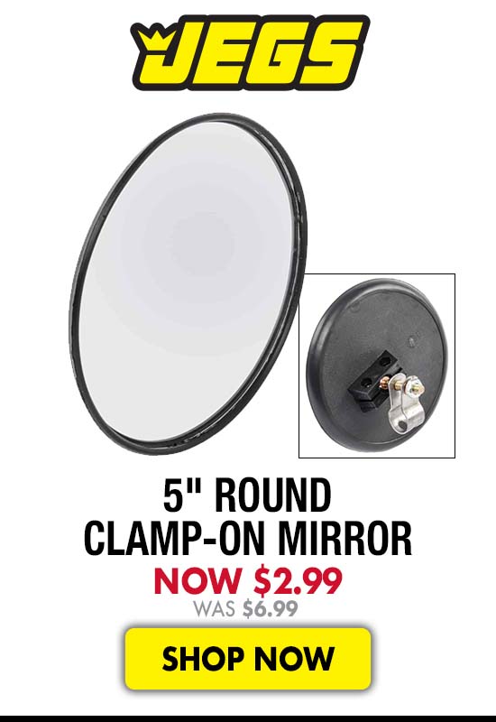 JEGS 5" Round Clamp-On Mirror - Now $2.99