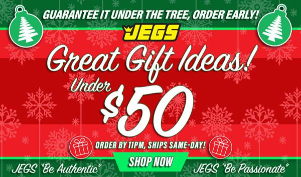 JEGS Great Gift Ideas Under $50 - Shop Now