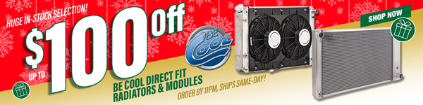 Save $50 on Be Cool Direct Fit Radiators and $100 on Direct Fit Modules