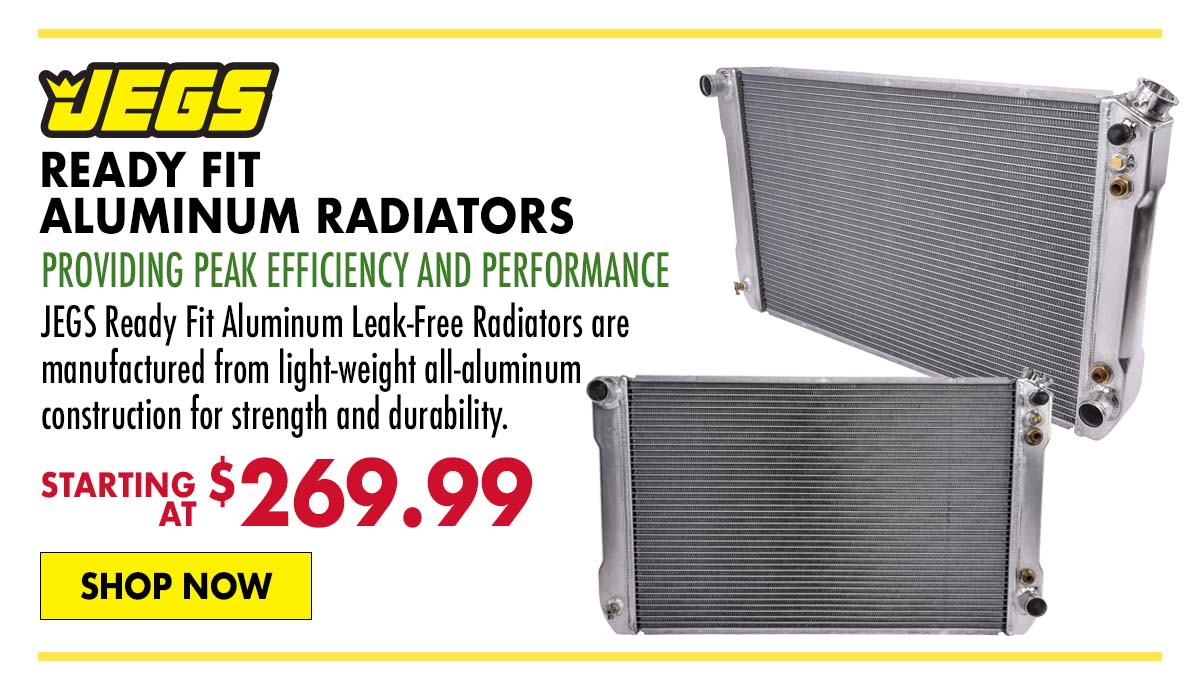 JEGS Ready Fit Aluminum Radiators - Starting at $269.99