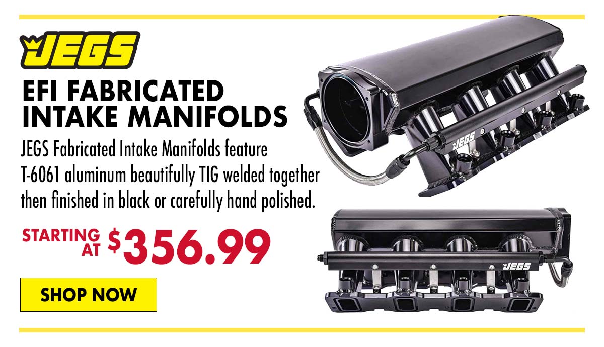 JEGS EFI Fabricated Intake Manifolds - Starting at $356.99