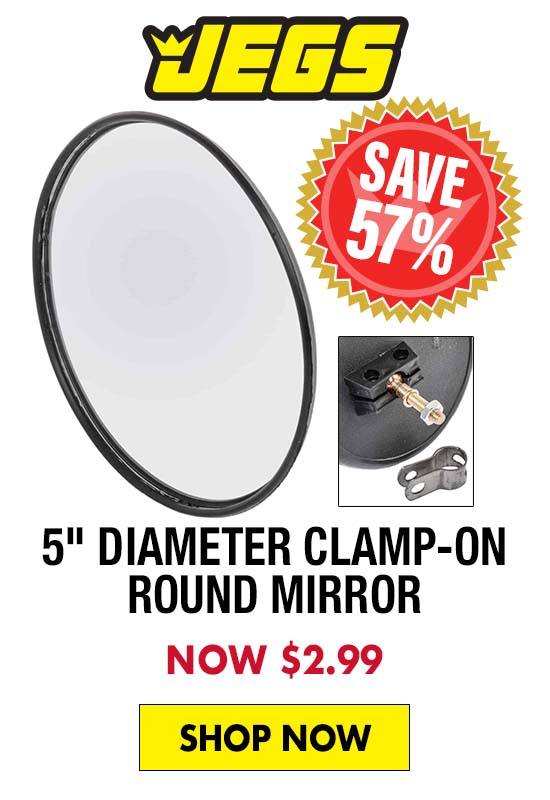 JEGS 5" Diameter Clamp-On Round Mirror - Now $2.99