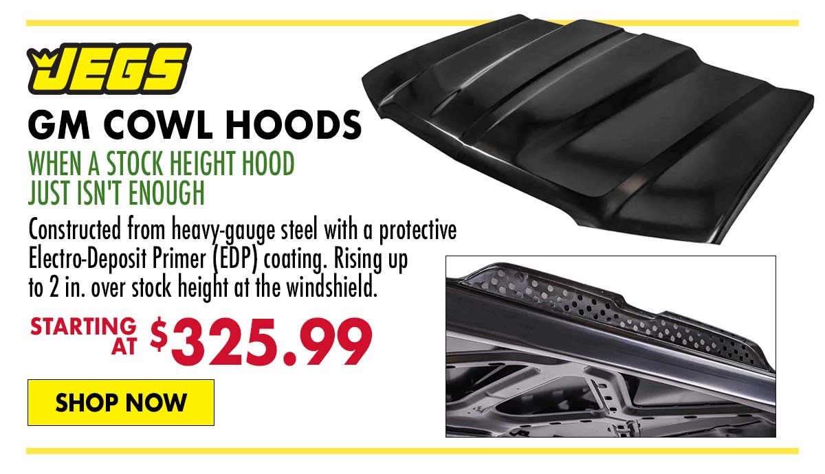 JEGS GM Cowl Hoods - Starting at $325.99