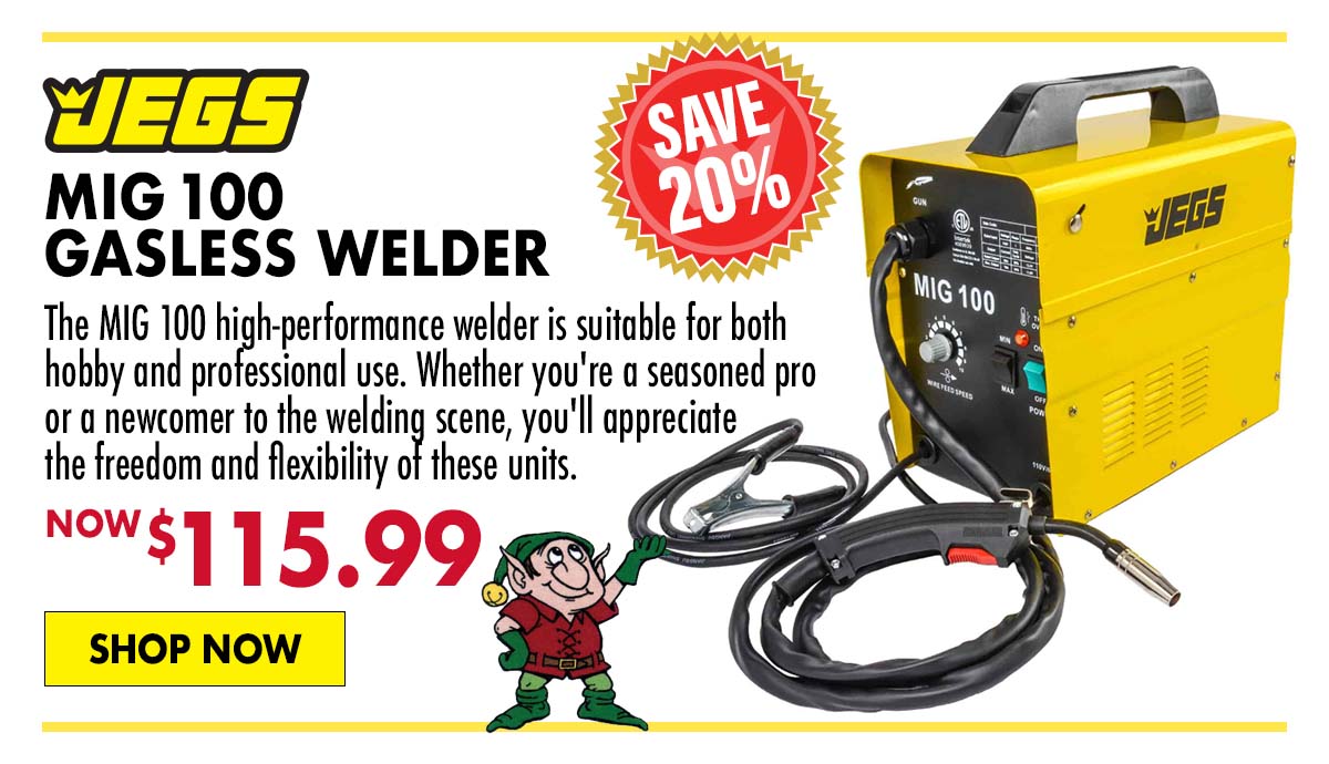 JEGS MIG 100 Gasless Welder - Now $115.99
