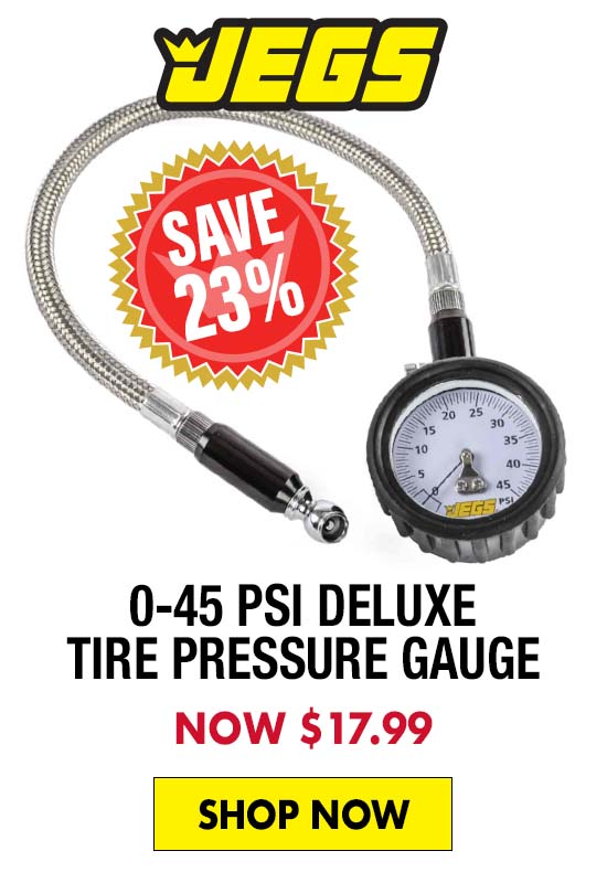 JEGS 0-45 psi Deluxe Tire Pressure Gauge - Now $17.99