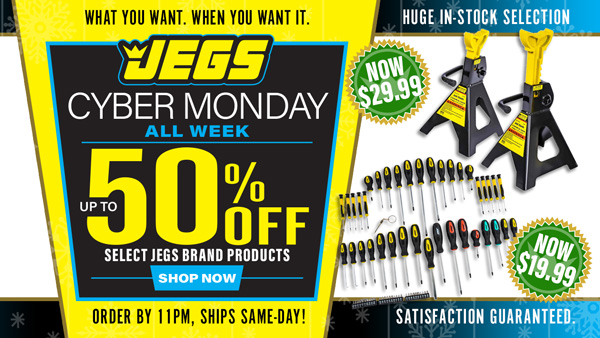 JEGS Cyber Monday Starts Now - Up to 50% Off Select JEGS Brand Products