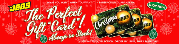 JEGS has the Perfect Gift "Card" - Always in Stock!