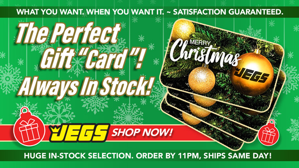 JEGS Gift Cards - Always the Perfect Gift - Available in any amount!