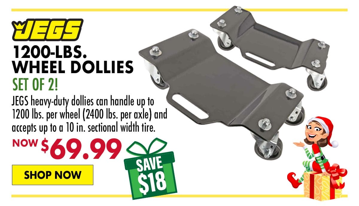 JEGS 1200lbs. Wheel Dollies (set) - Now $69.99 SAVE $18.00