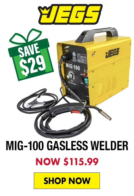 JEGS MIG 100 Gasless Welder - Now $115.99 SAVE $29