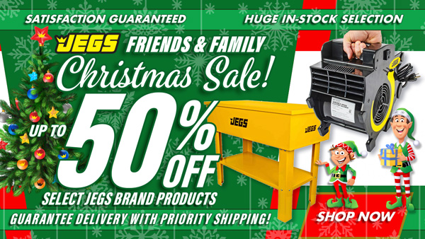 JEGS Friends and Family Christmas Sale! Up to 50% Off Select JEGS Brand Products