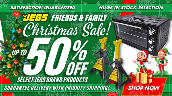 JEGS Friends and Family Christmas Sale! Up to 50% Off Select JEGS Brand Products