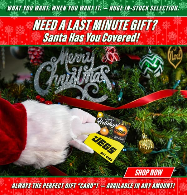 JEGS Gift Cards - The Perfect Last Minute Gift - Available in any amount!