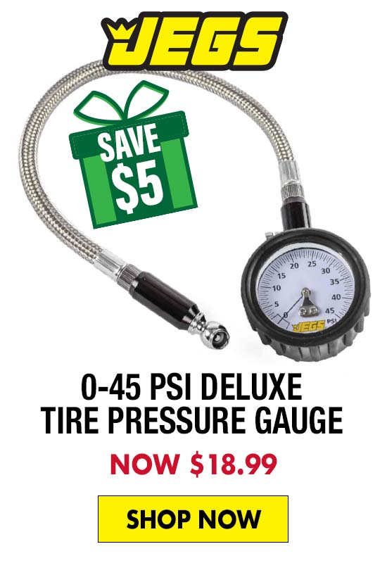 JEGS 0-45 psi Deluxe Tire Pressure Gauge - Now $18.99