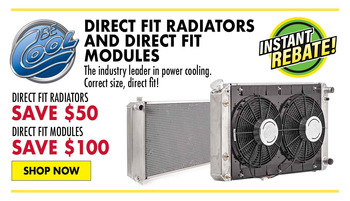 Save $50 on Be Cool Direct Fit Radiators and $100 on Direct Fit Modules