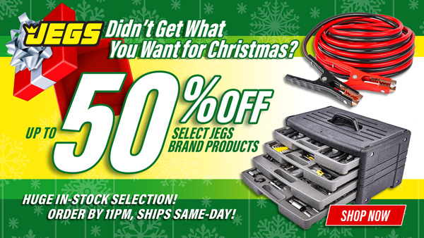 JEGS Didn't Get What You Want for Christmas? - Up To $50% Off Select JEGS Brand Products
