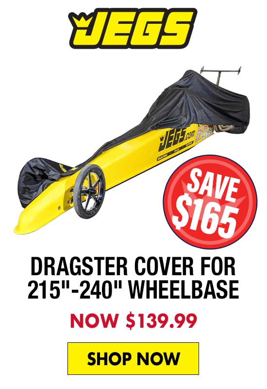 JEGS Dragster Cover for 215"-240" Wheelbase - Now $139.99