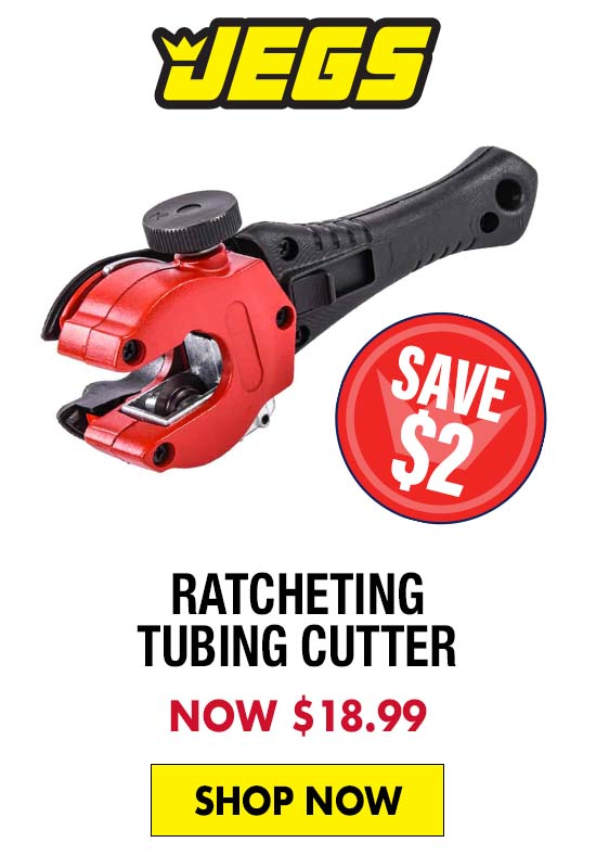 JEGS Ratcheting Tubing Cutter - Now $18.99