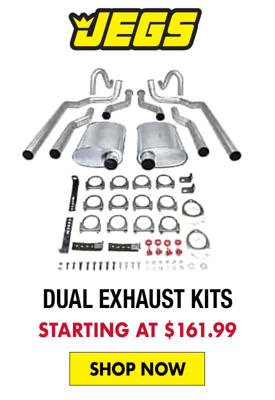 JEGS Dual Exhaust Kits - Starting at $161.99