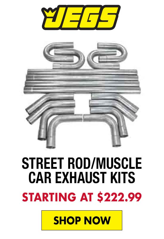JEGS Street Rod/Muscle Car Exhaust Kits - Starting at $222.99