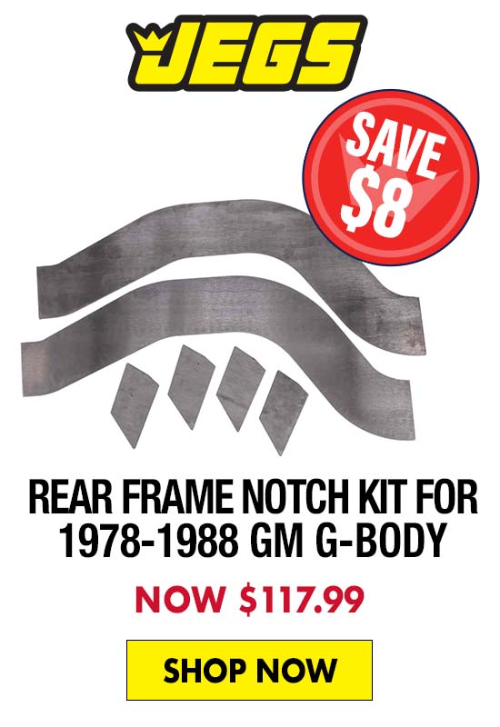 JEGS Rear Frame Notch Kit for 1978-1988 GM G-Body - Now $117.99