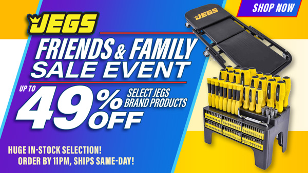 JEGS Friends & Family Sale Event Up to 49% Off Select JEGS Brand Products