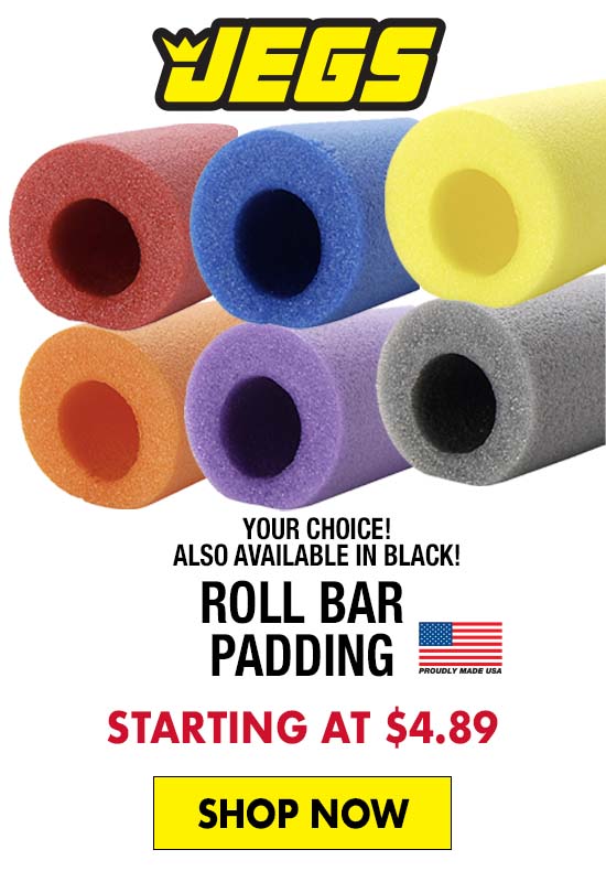 JEGS Roll Bar Padding - Starting at $4.89