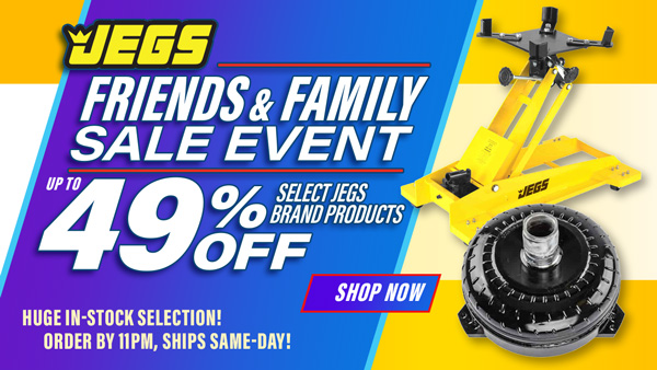 JEGS Friends & Family Sale Event Up to 49% Off Select JEGS Brand Products