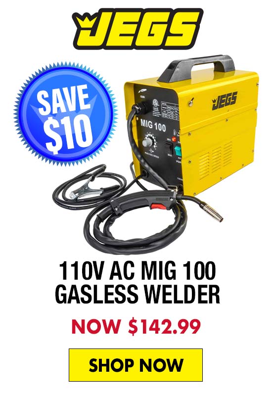 JEGS 110V AC MIG 100 Gasless Welder - Now $142.99