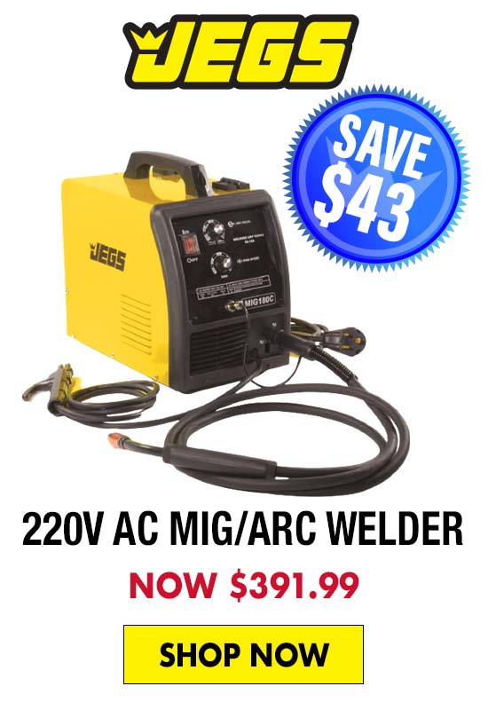 JEGS 220V AC MIG/Arc Welder - Now $391.99
