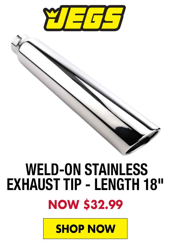 JEGS Weld-On Stainless Exhaust Tip Overall Length: 18" - Now $32.99
