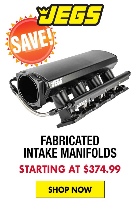 JEGS Fabricated Intake Manifolds - Starting at $374.99