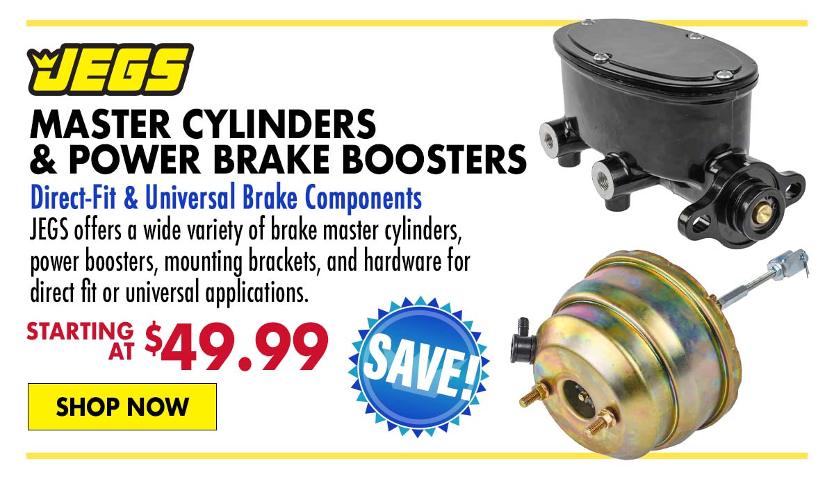 JEGS Master Cylinders & Power Brake Boosters - Starting at $49.99