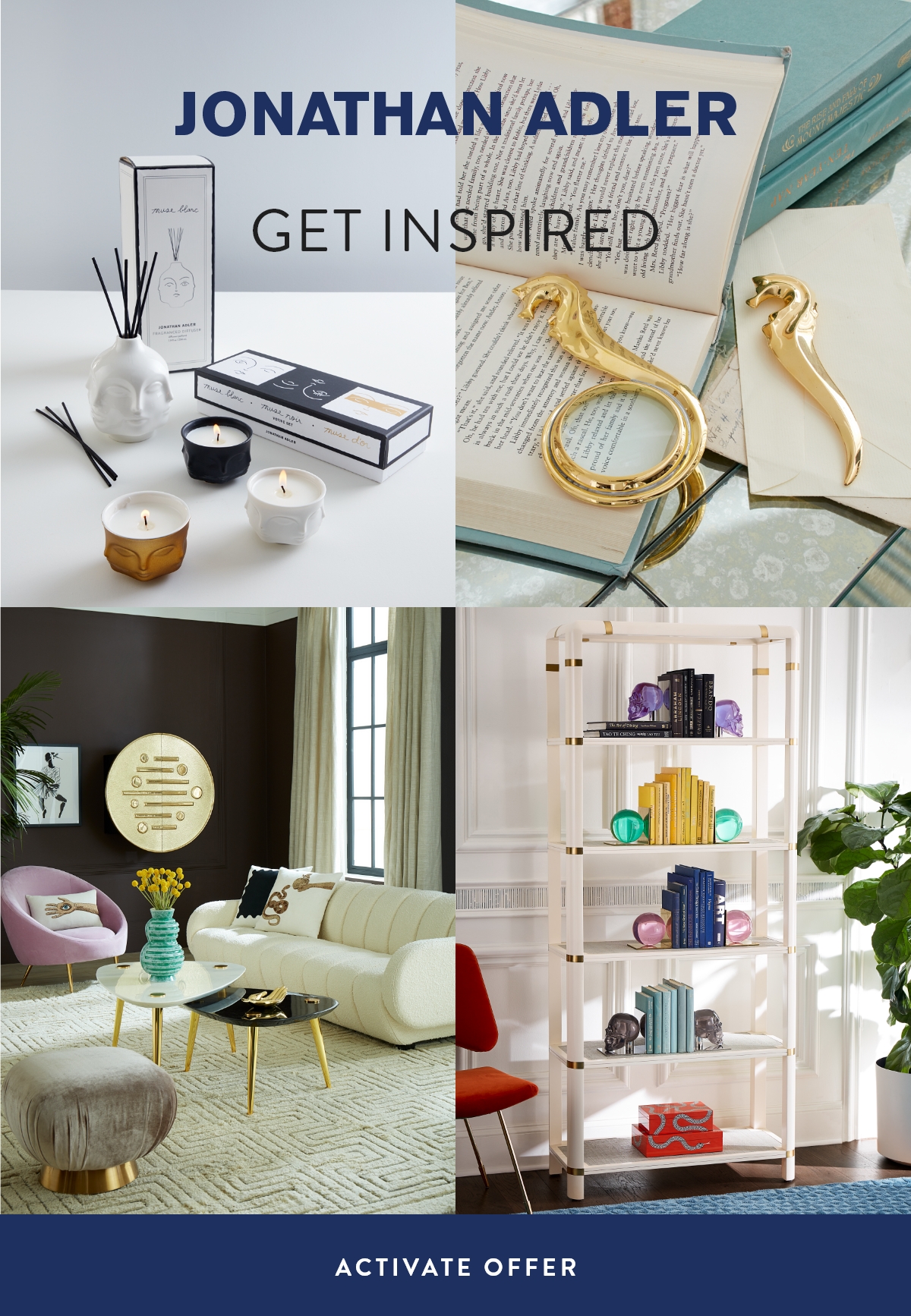 Jonathan Adler - Get Inspired - ACTIVATE OFFER