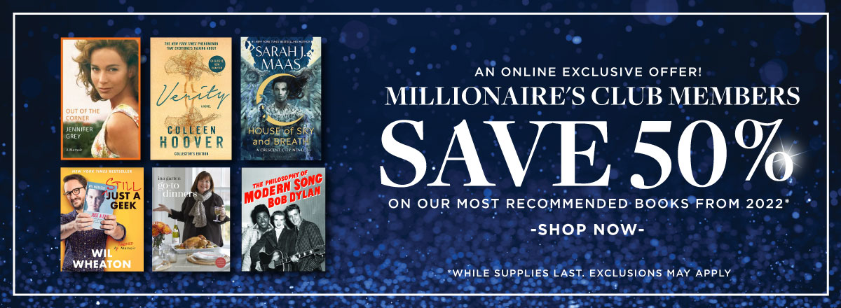 Kl 0 AN ONLINE EXCLUSIVE OFFER! MILLIONAIRE'S CLUB MEMBERS SAVE 50 % eI OUR MO;' RECO:MMENDED BOOSFROM 2022' . gs ELS Now- 