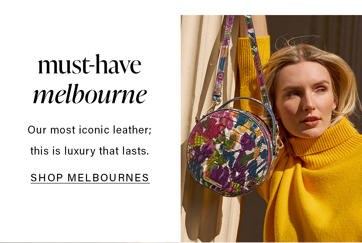 must-have melbourne. Our most iconic leather; this is luxury that lasts. SHOP MELBOURNES