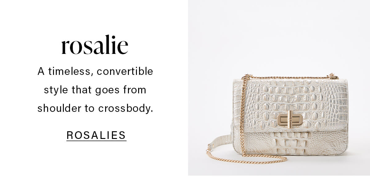 rasalie A timeless, convertible style that goes from shoulder to crossbody. ROSALIES