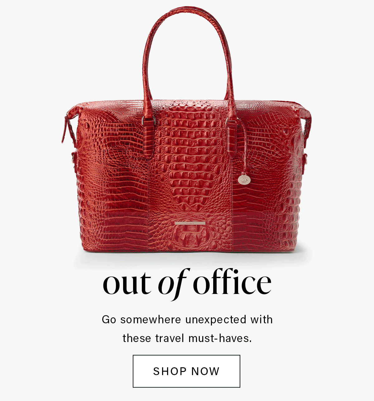 out of office Go somewhere unexpected with these travel must-haves. SHOP NOW