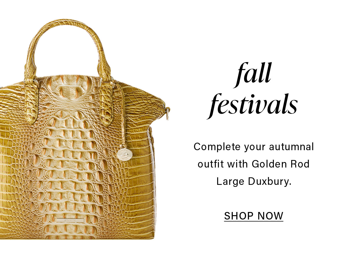 fall festivals Complete your autumnal outfit with Golden Rod Large Duxbury. SHOP NOW