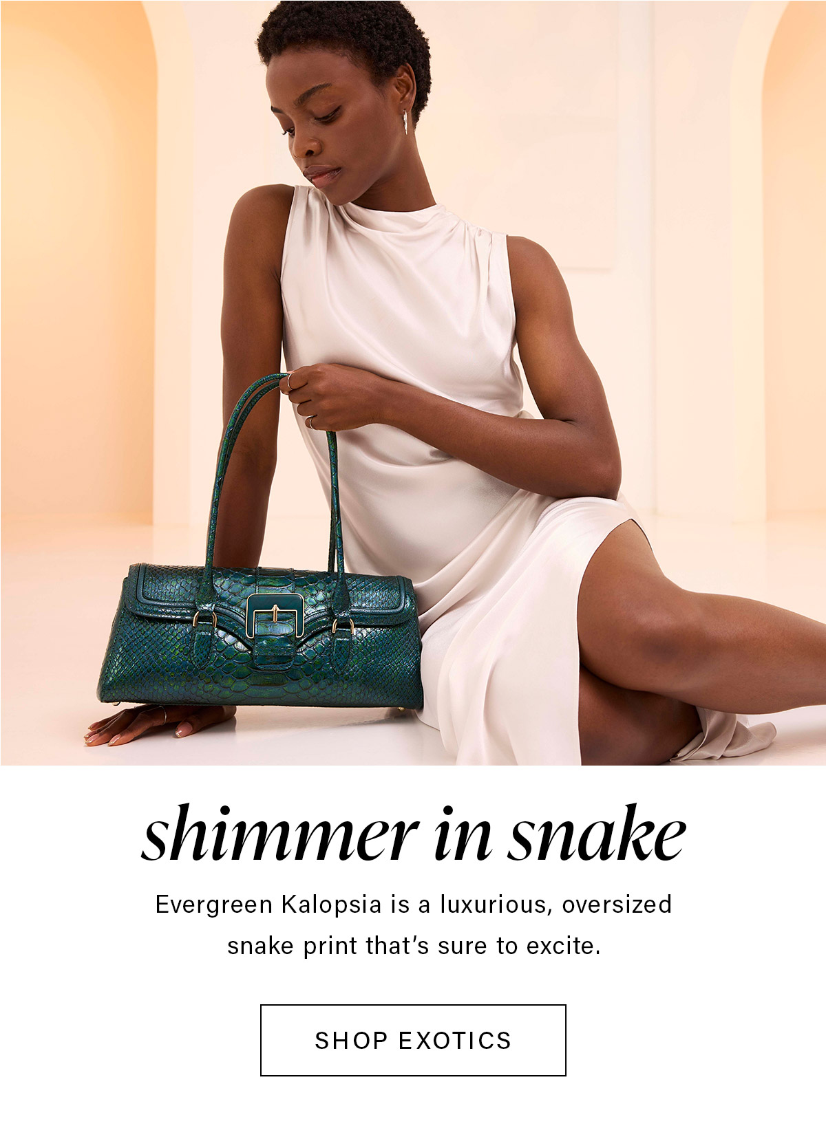 shimmer in snake Evergreen Kalopsia is a luxurious, oversized snake print that's sure to excite. SHOP EXOTICS