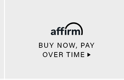 AFFIRM BUY NOW, PAY OVER TIME