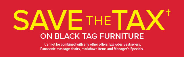 Save The Tax* On Black Tag Furniture