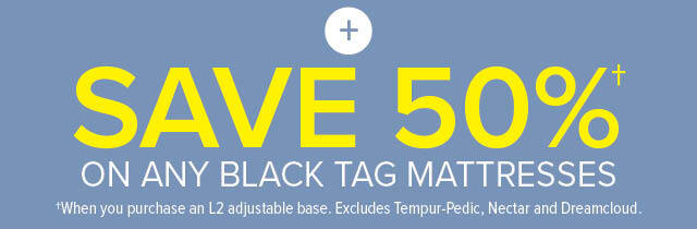 Save 50% On Any Black Tag Mattresses