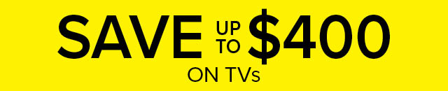 Save Up To $400 On TV's