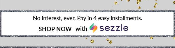 No interest, ever. Pay in 4 easy installments. SHOP Now with @ sezzle 