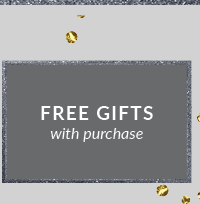 FREE GIFTS with purchase 