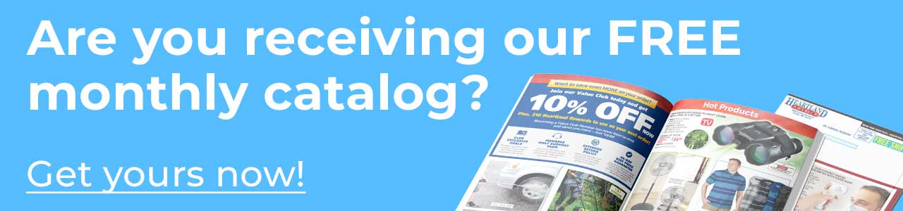 If you would like to receive a savings packed issue of our monthly catalog, we would be happy to send you one for FREE. Are you receiving our FREE monthly catalog? Get yours now! 